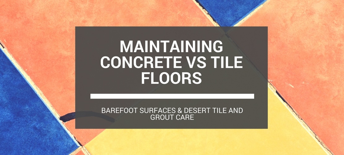maintaining concrete vs tile floors