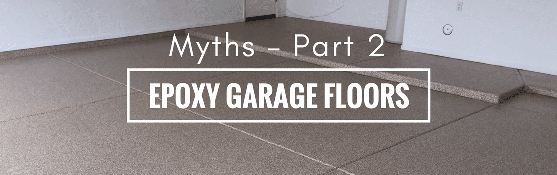 Myths about epoxy garage floors – Part 2