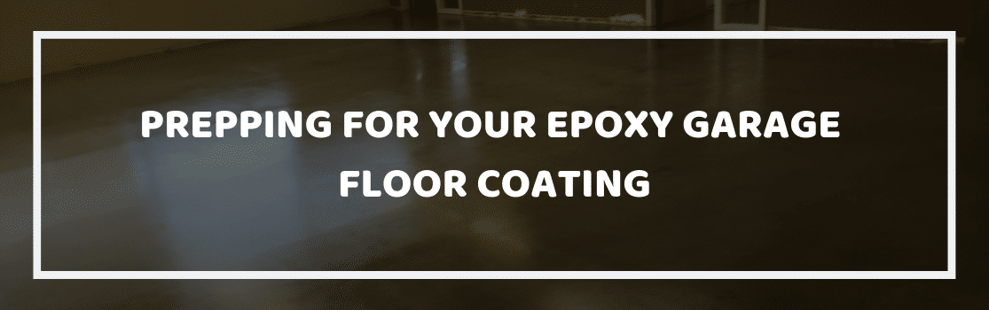 Prepping for Your Epoxy Garage Floor Coating
