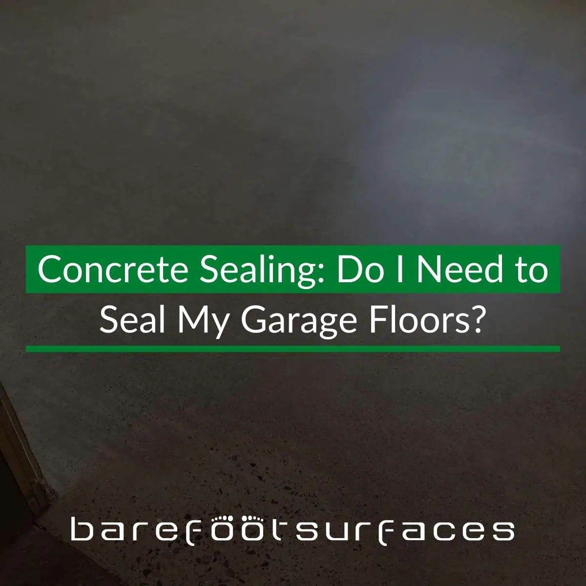Concrete Sealing: Do I Need to Seal My Garage Floors?