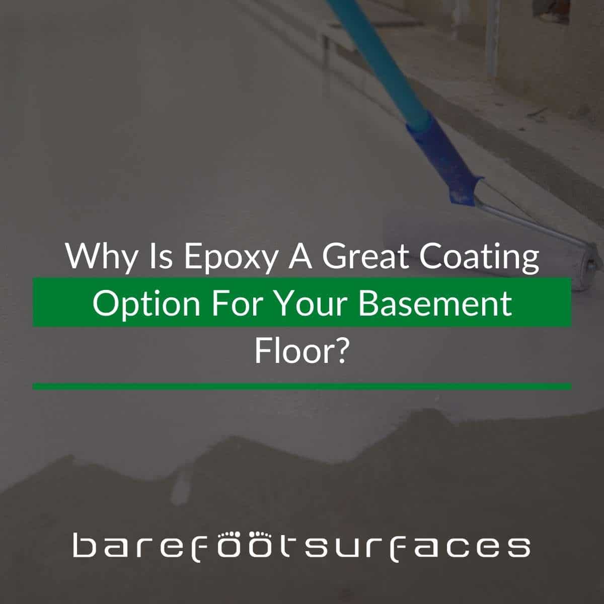 Why Is Epoxy A Great Coating Option For Your Basement Floor