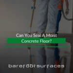 Can You Seal A Moist Concrete Floor?