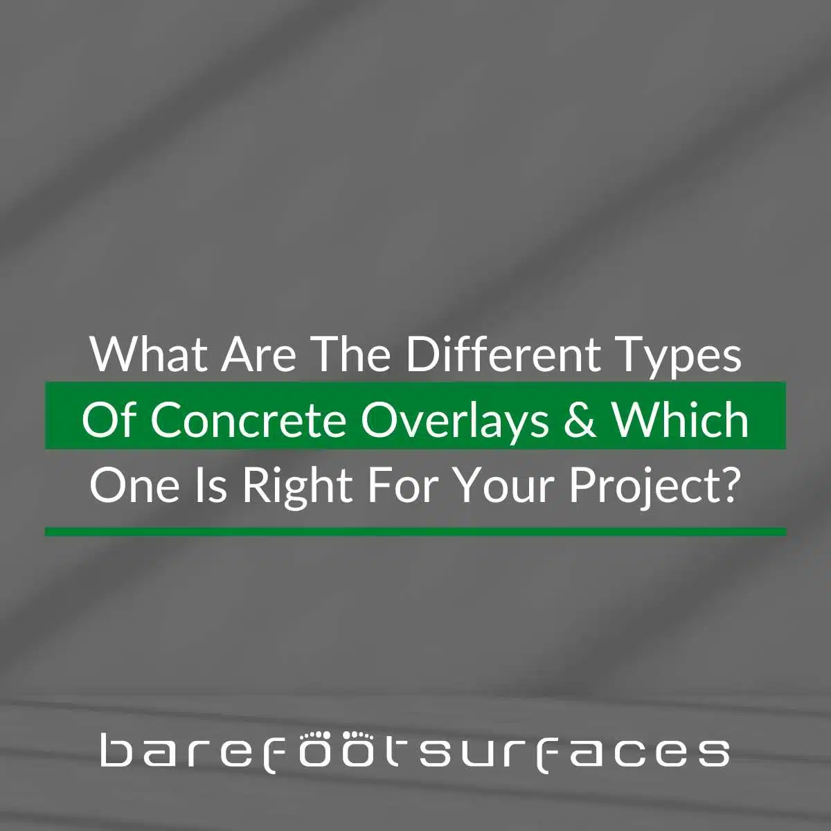 What Are The Different Types Of Concrete Overlays & Which One Is Right For Your Project